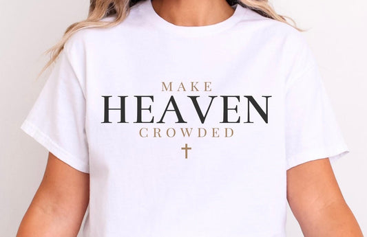 Make Heaven Crowded T-Shirt